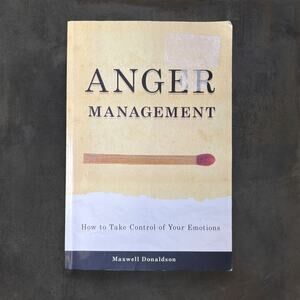 Anger Management: How to‎ Take Control of Your Emotions by Maxwell Donaldson